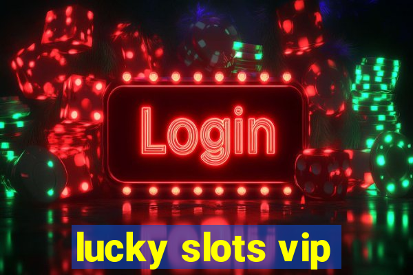 lucky slots vip